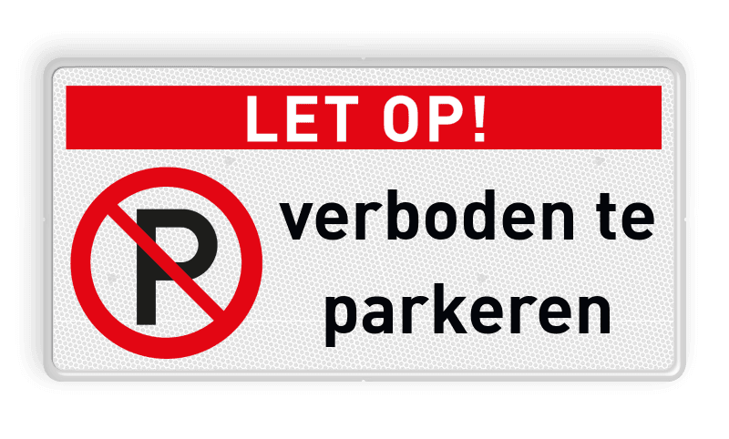 Verkeersbord let op niet parkeren - reflecterend