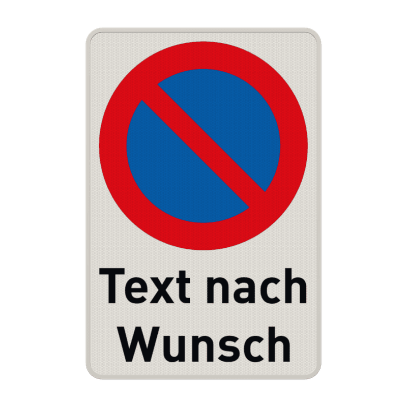 Schild Parkeren verboten (Halteverbot) mit Wunschtext - reflektierend