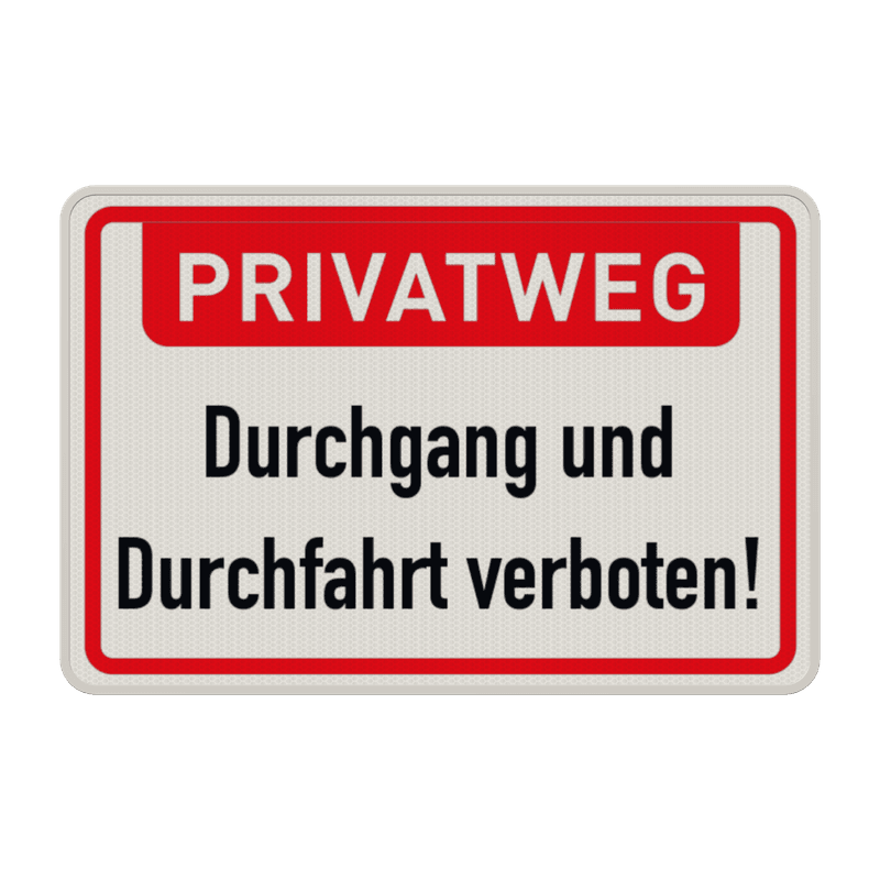 Hinweisschild PRIVATWEG, Durchgang und Durchfahrt verboten - reflektierend