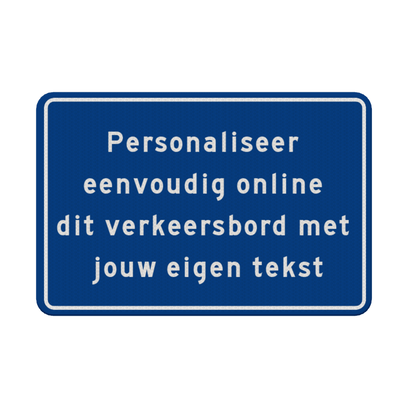 Verkeersbord 3:2 met eigen tekst - blauw/wit - reflecterend