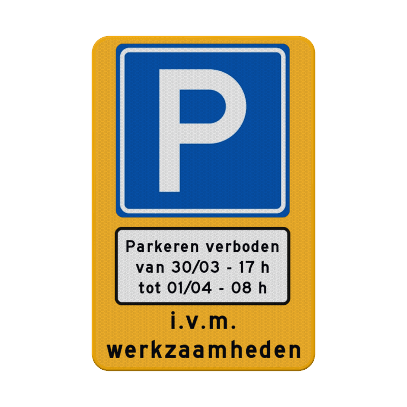Verkeersbord tijdelijk parkeerverbod (officieel) + datum en tijden - reflecterend