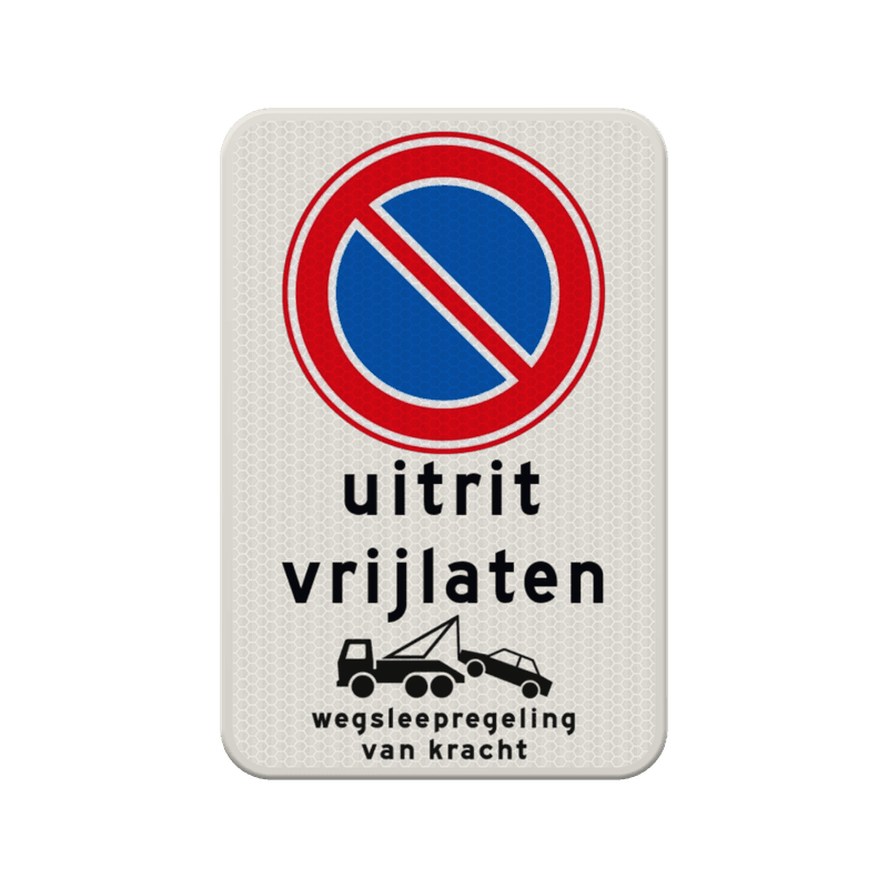 Verkeersbord uitrit vrijlaten + parkeren verboden + wegsleepregeling