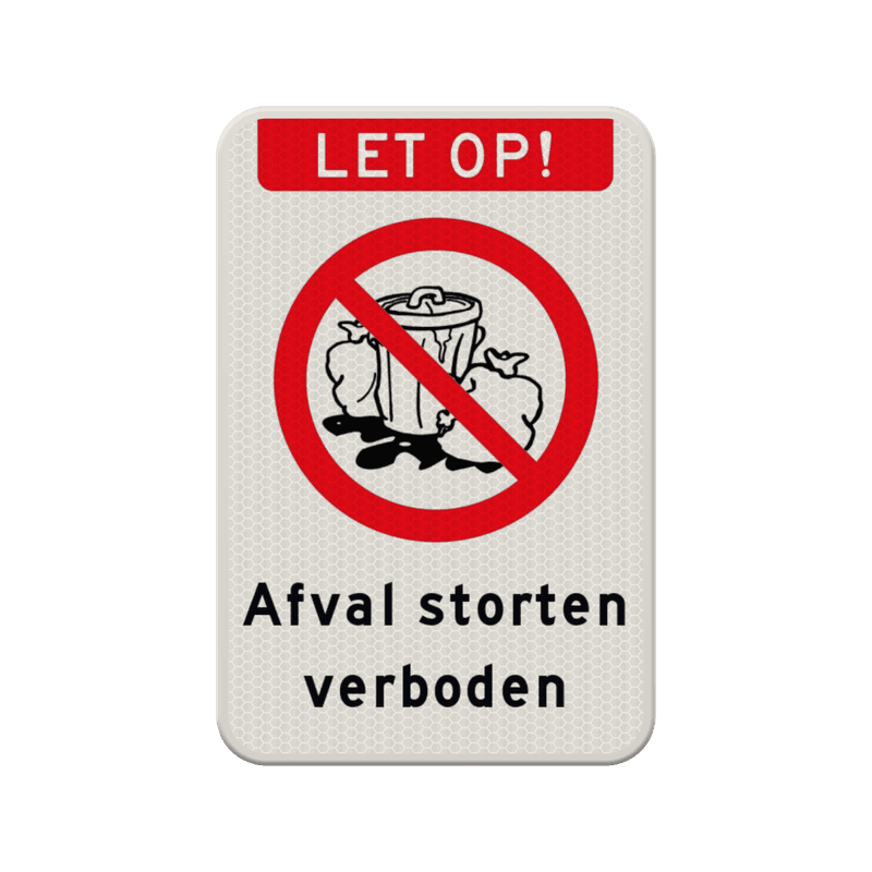Verkeersbord  afval storten verboden - reflecterend