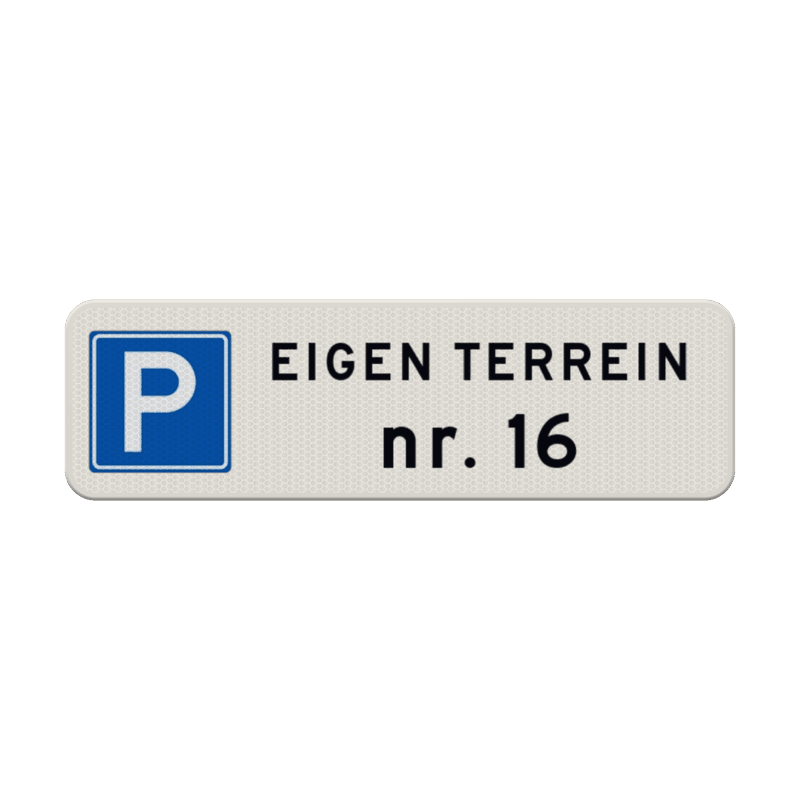 Bord parkeerplaats eigen terrein met huisnummer - reflecterend