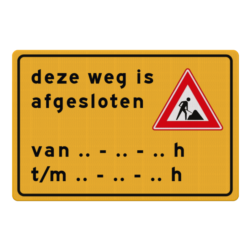 Verkeersbord weg afgesloten i.v.m. werkzaamheden + datum/tijden - reflecterend
