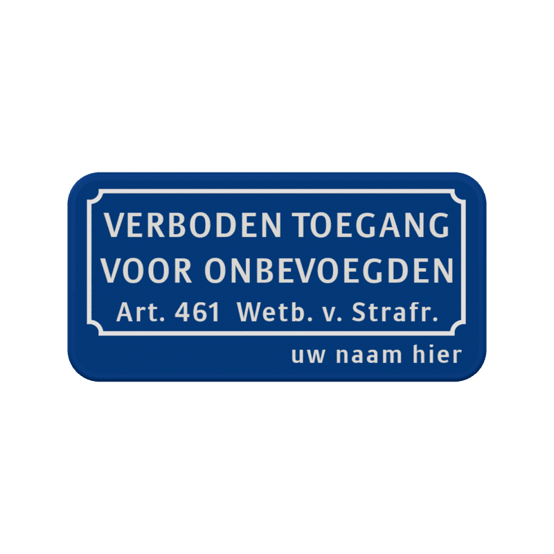 Verkeersbord verboden toegang art.461 + naam - BT01