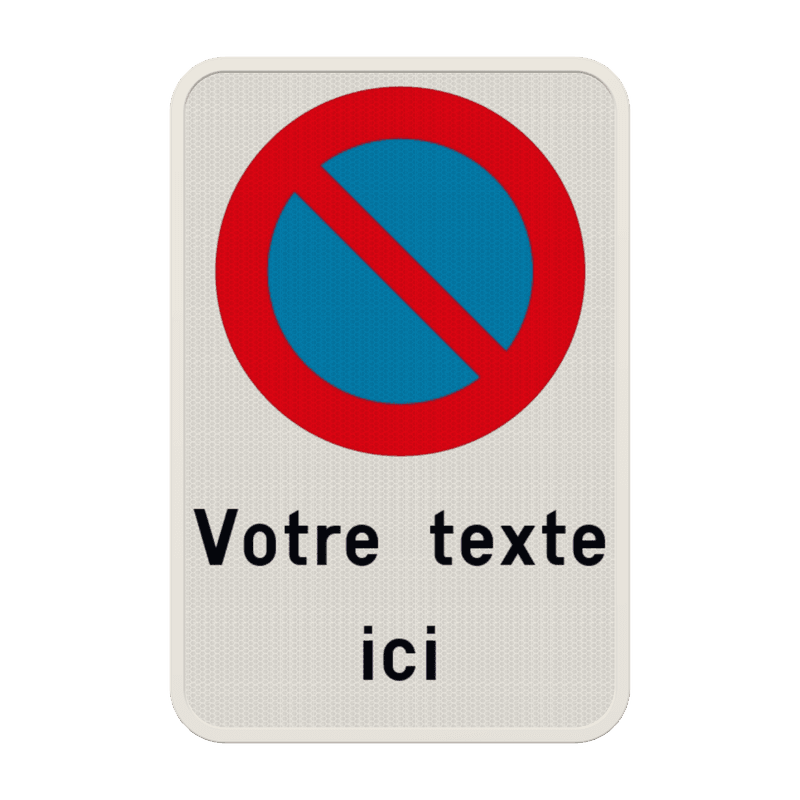 Interdiction de stationnement E1 + texte personnalisé