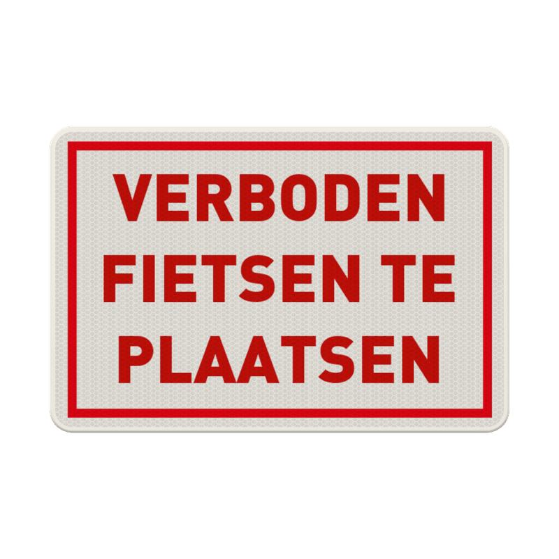 Verkeersbord verboden fietsen te plaatsen - reflecterend