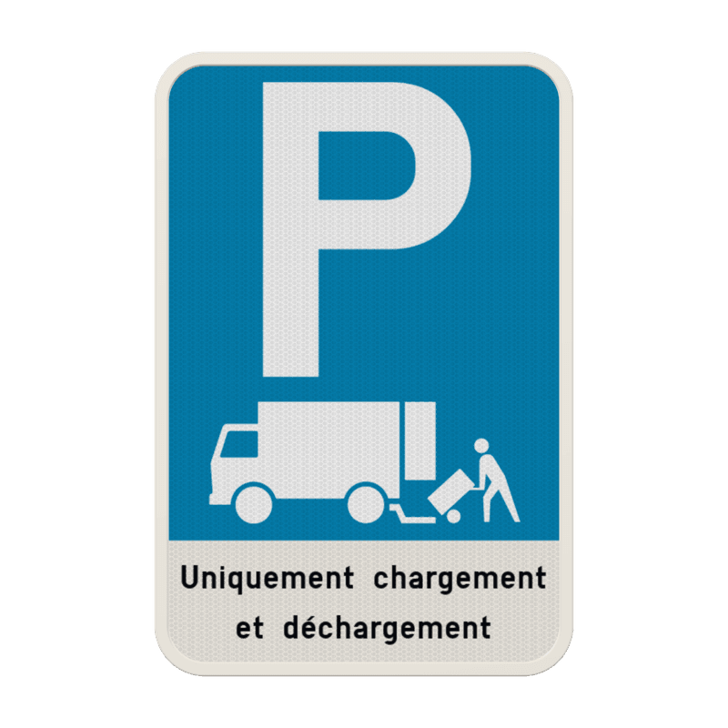 Panneau de stationnement - Chargement et déchargement uniquement