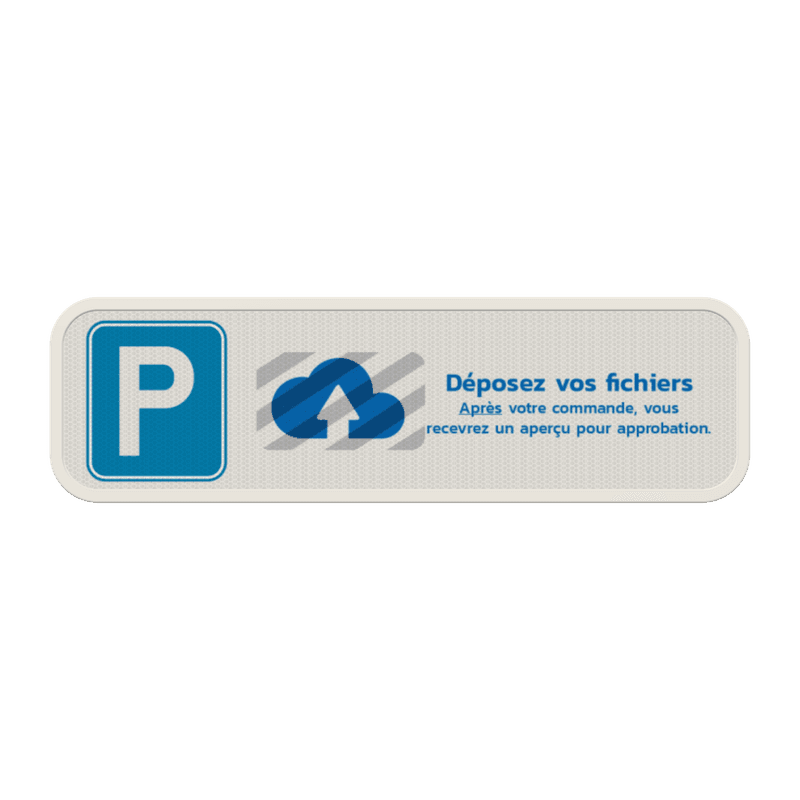 Panneau de parking personnalisé avec votre propre design