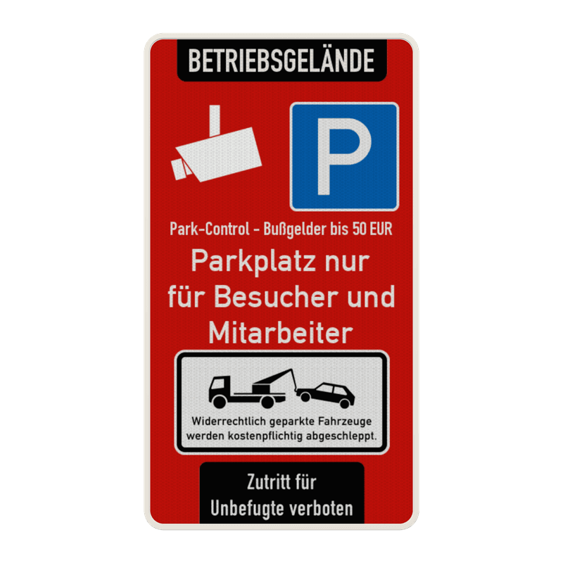 Verkehrsschild Betriebsgelände - Parkplatz nur für Besucher und Mitarbeiter - für Unbefugte verboten - Bußgeld