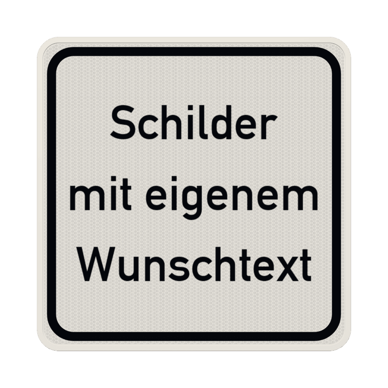 Verkehrsschilder Quadrat (1:1) mit Wunschtext weiß/schwarz - reflektierend