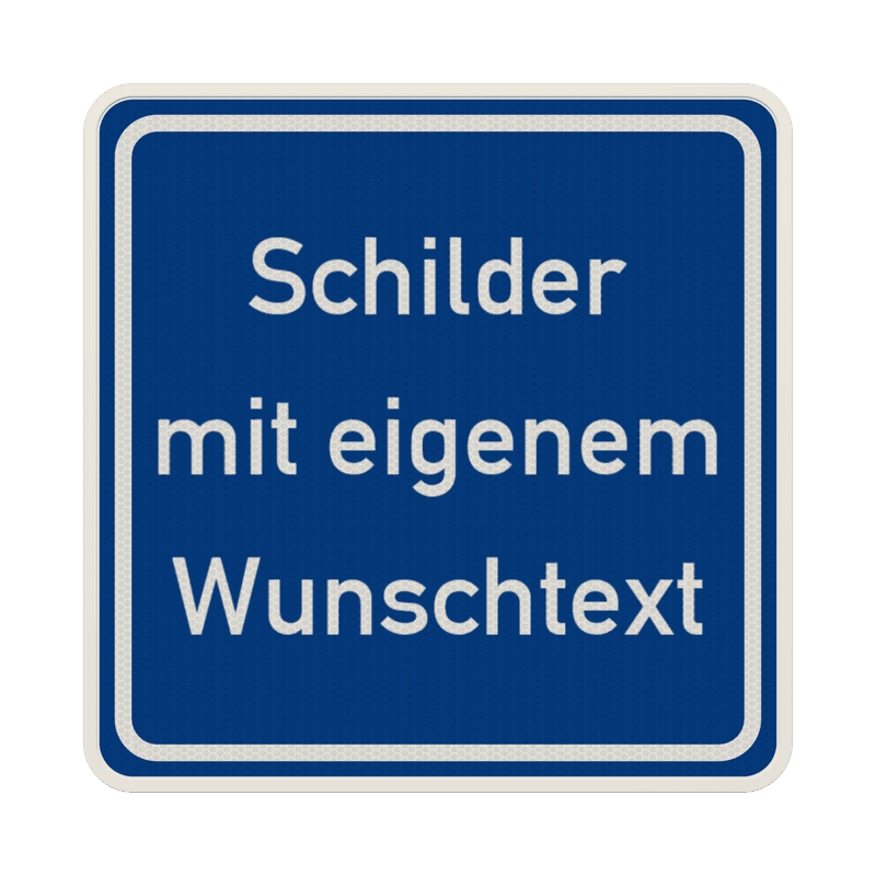 Verkehrsschilder Quadrat (1:1) mit Wunschtext blau/weiß - reflektierend