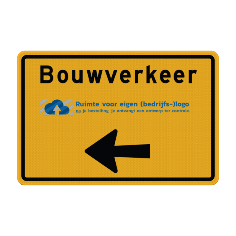 Verkeersbord Bouwverkeer met pijl en bedrijfslogo - reflecterend