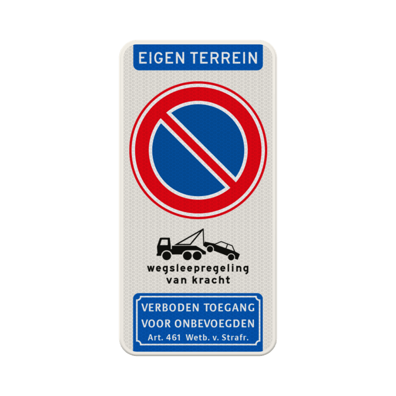 Verkeersbord verboden te parkeren - eigen terrein - wegsleepregeling - verboden toegang