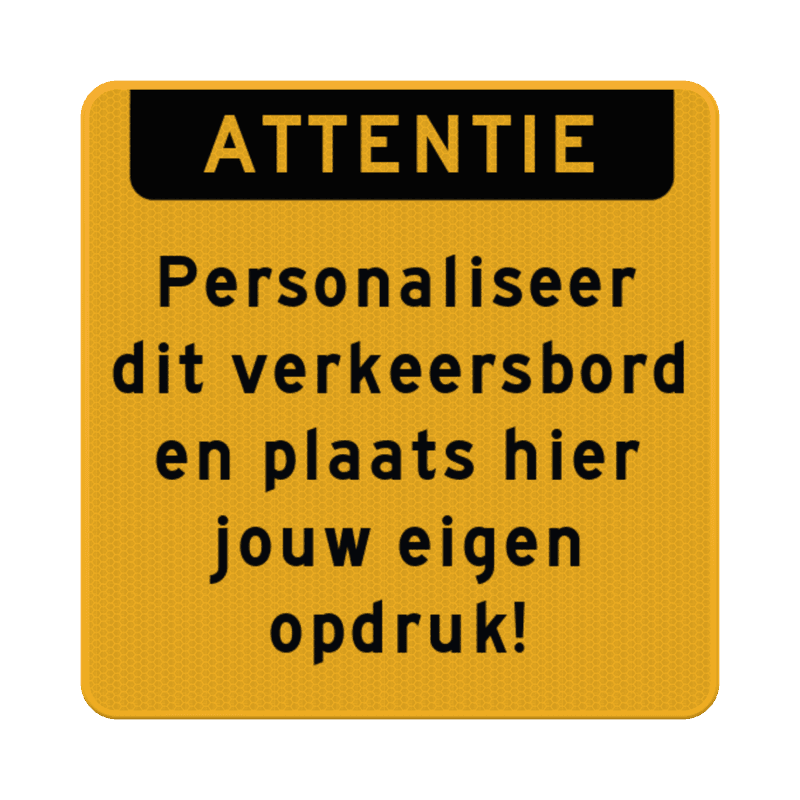 Verkeersbord vierkant met eigen tekst - geel/zwart - reflecterend