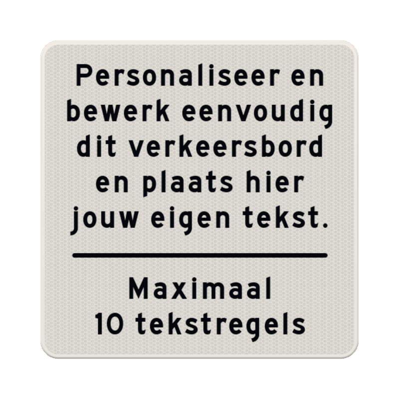 Verkeersbord vierkant met eigen tekst - wit/zwart - reflecterend