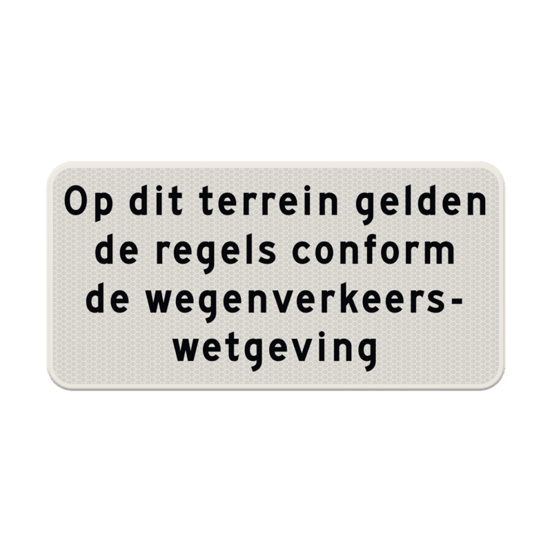 Verkeersbord, op dit terrein geldt de wegenverkeerswetgeving - reflecterend
