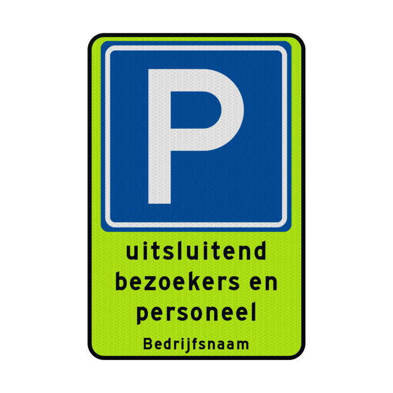 Verkeersbord RVV E04 uitsluitend parkeren bezoekers/personeel + bedrijfsnaam - reflecterend